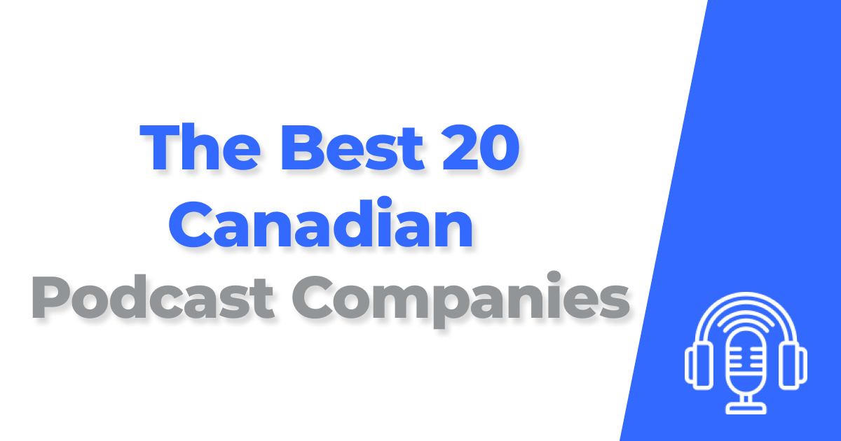 The Best 20 Canadian Podcast Companies
